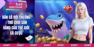 Bắn cá đổi thưởng