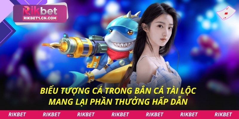 Biểu tượng cá trong bắn cá tài lộc mang lại phần thưởng hấp dẫn